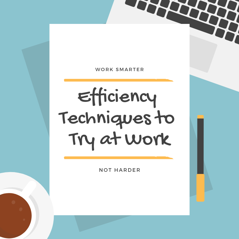 Efficiency Techniques to Try at Work