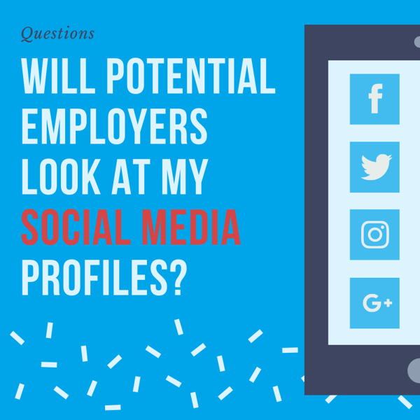 Will potential employers look at my social media profiles?