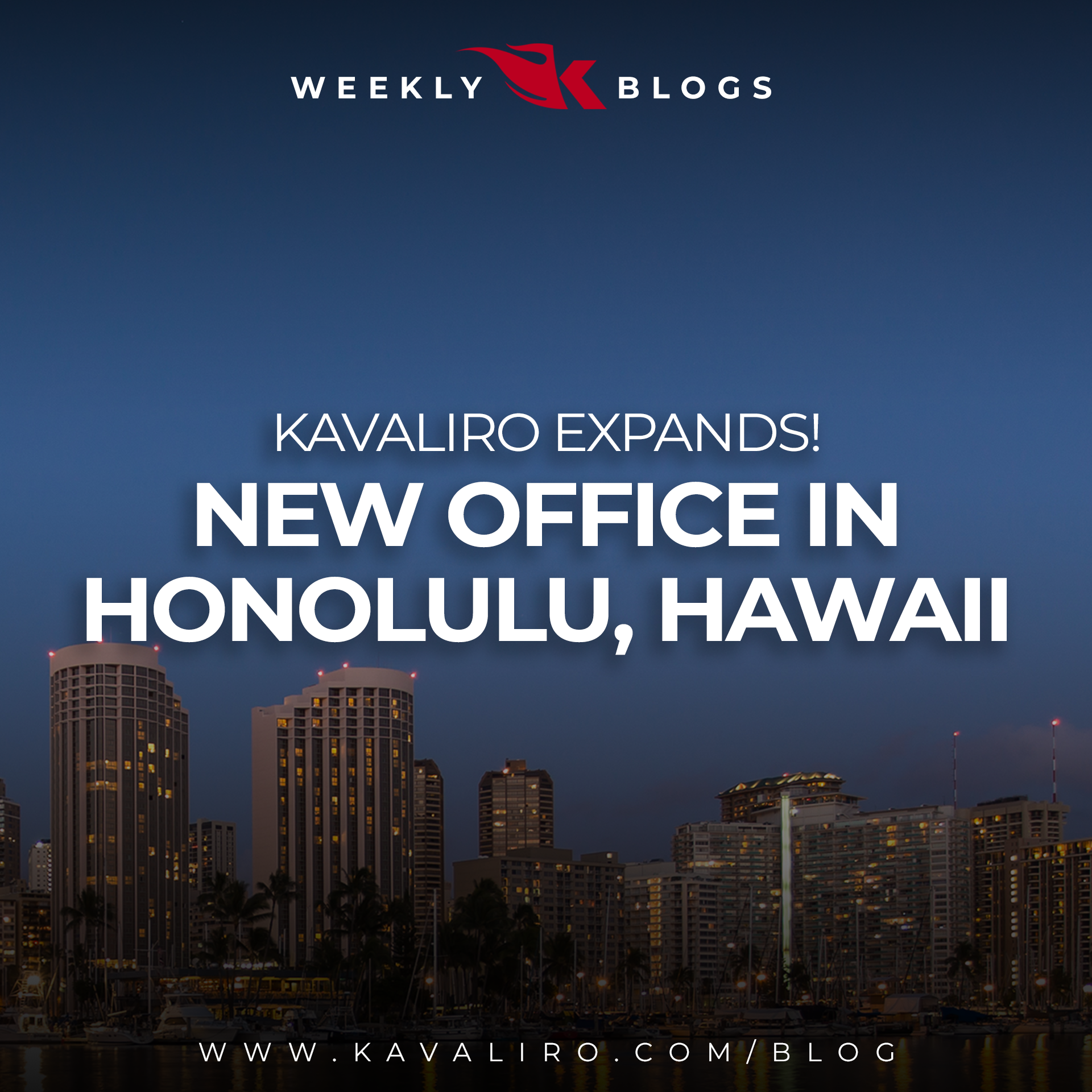 Kavaliro Expands! New Office in Honolulu, Hawaii