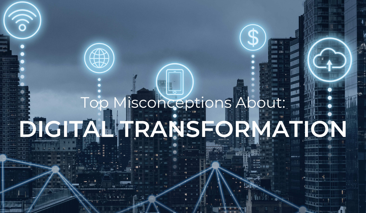 Top Misconceptions About Digital Transformation